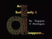 AND SUDDENLY I DISAPPEAR: THE SINGAPORE ‘D’ MONOLOGUES by Access Path Productions