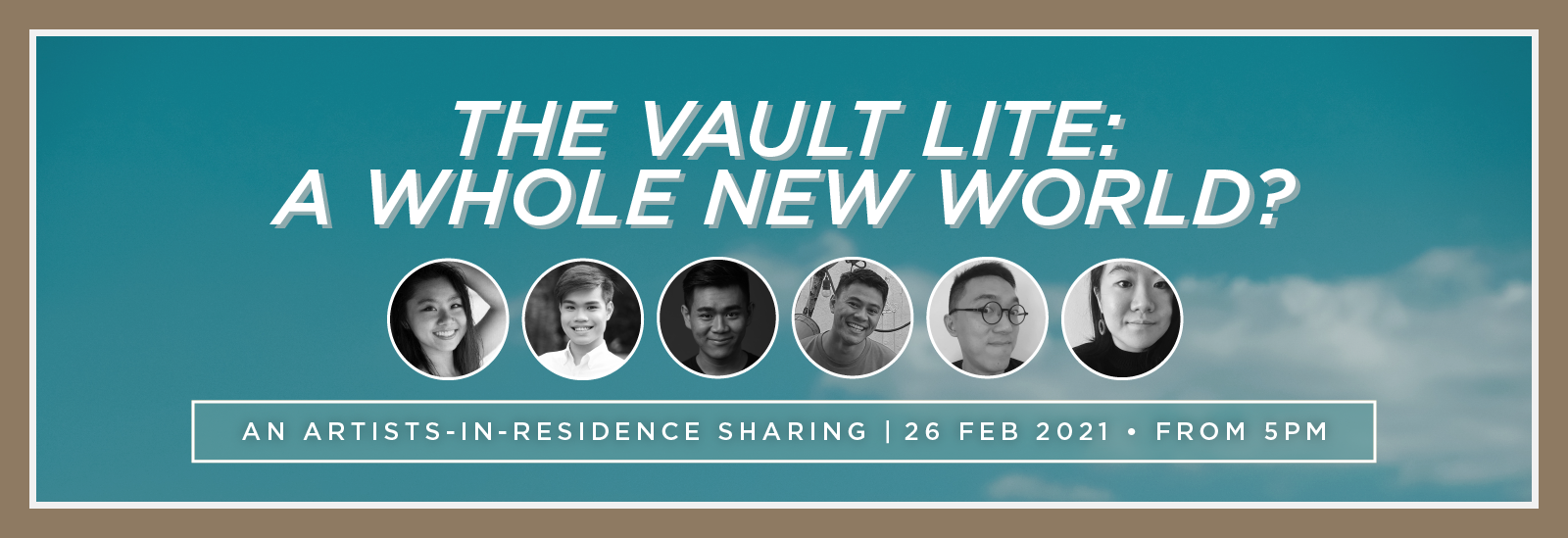 A blue banner with clouds and the header "The Vault Lite: A Whole New World?", with six portraits of artists in black and while, and a subtitle: An artists-in-residence sharing on 26 February 2021, from 5pm