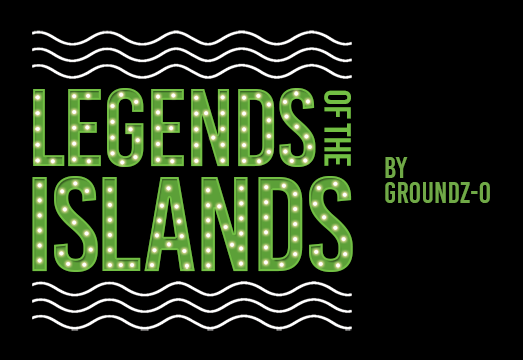 Legends of the Islands by Ground Z-0
