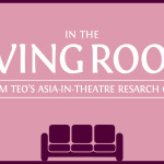 Video: In the Living Room: William Teo’s Asia-in-Theatre Research Circus