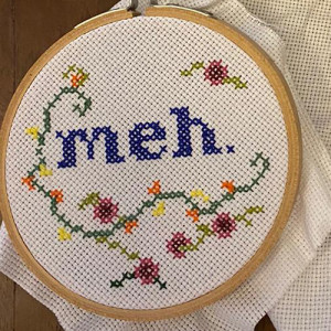 Item 2: "Meh" Cross-Stitch (12cm)