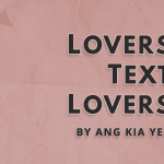 LOVERS TEXT LOVERS | Ang Kia Yee