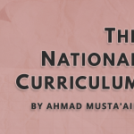 THE NATIONAL CURRICULUM | Ahmad Musta’ain