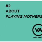 About “Playing Mothers”