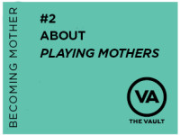About “Playing Mothers”