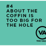 About The Coffin Is Too Big For The Hole