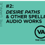 “Desire Paths” & Other spell#7 Audio Works