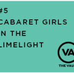 #5 – Cabaret Girls in the limelight