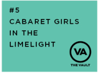#5 – Cabaret Girls in the limelight