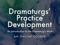 Online Course: “Dramaturgs’ Practice Development: An Introduction to the Dramaturg’s Work”